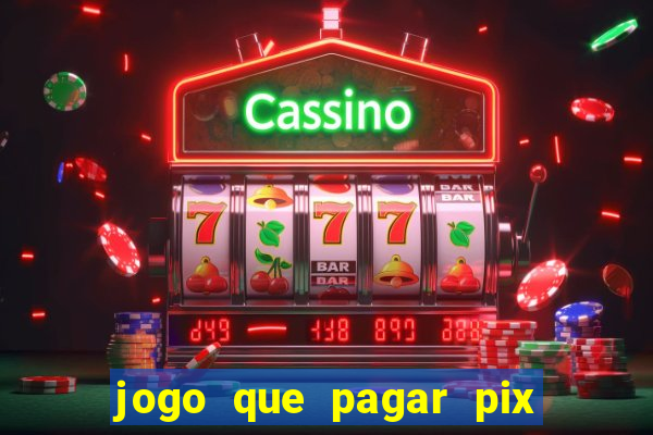 jogo que pagar pix na hora